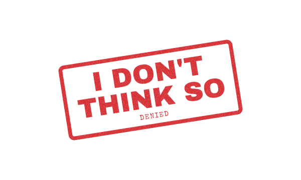 I DON'T THINK SO stamp, red ink rubber stamp on a transparent background